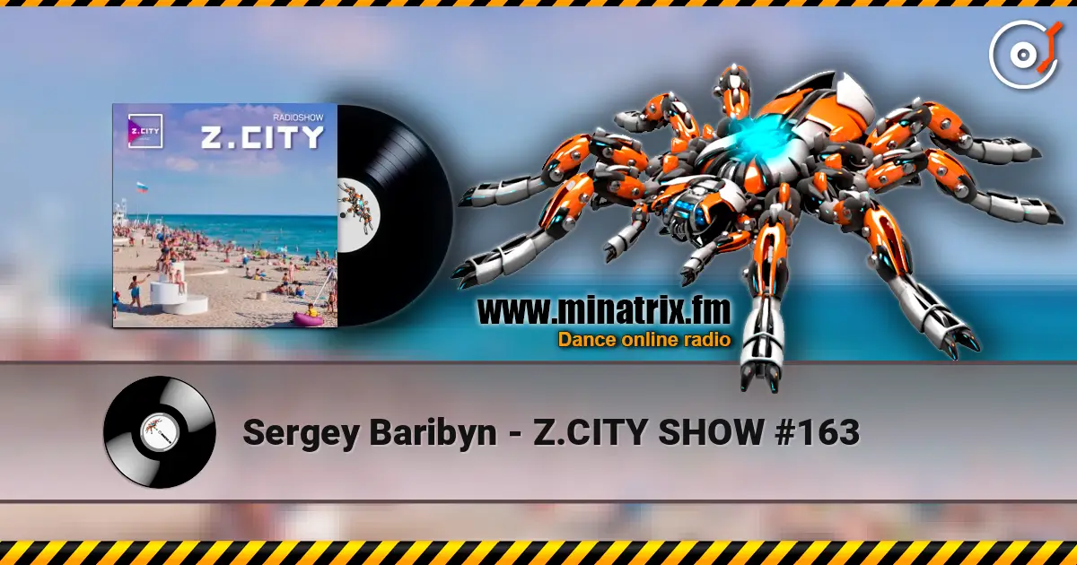 Sergey Baribyn - Z.CITY SHOW #163 écouter en ligne en haute qualité | Minatrix.FM