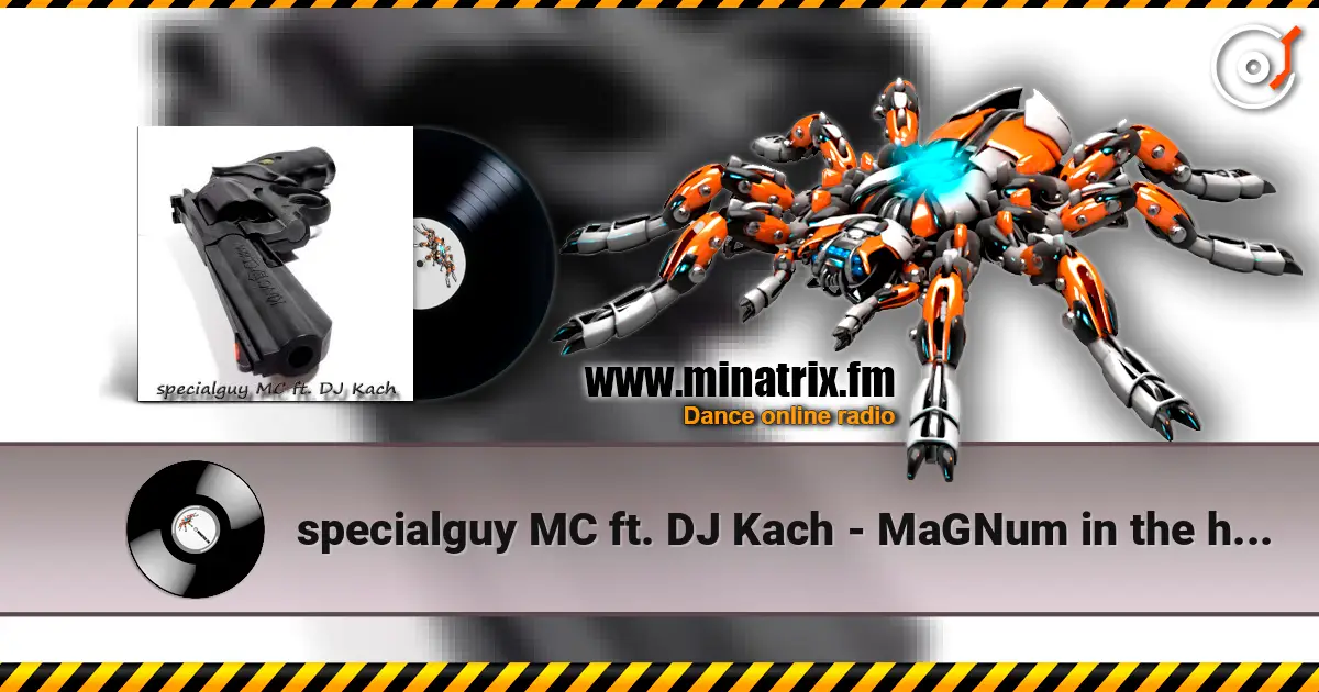 specialguy MC ft. DJ Kach - MaGNum in the hands of écouter en ligne en haute qualité | Minatrix.FM