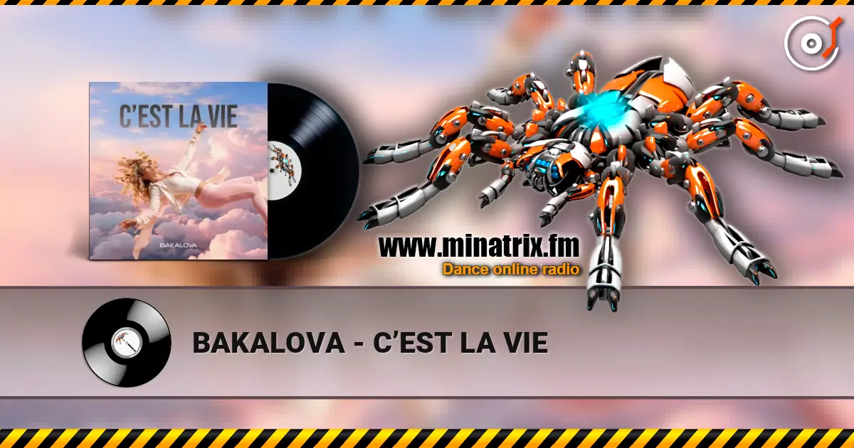 BAKALOVA - C’EST LA VIE écouter en ligne en haute qualité | Minatrix.FM