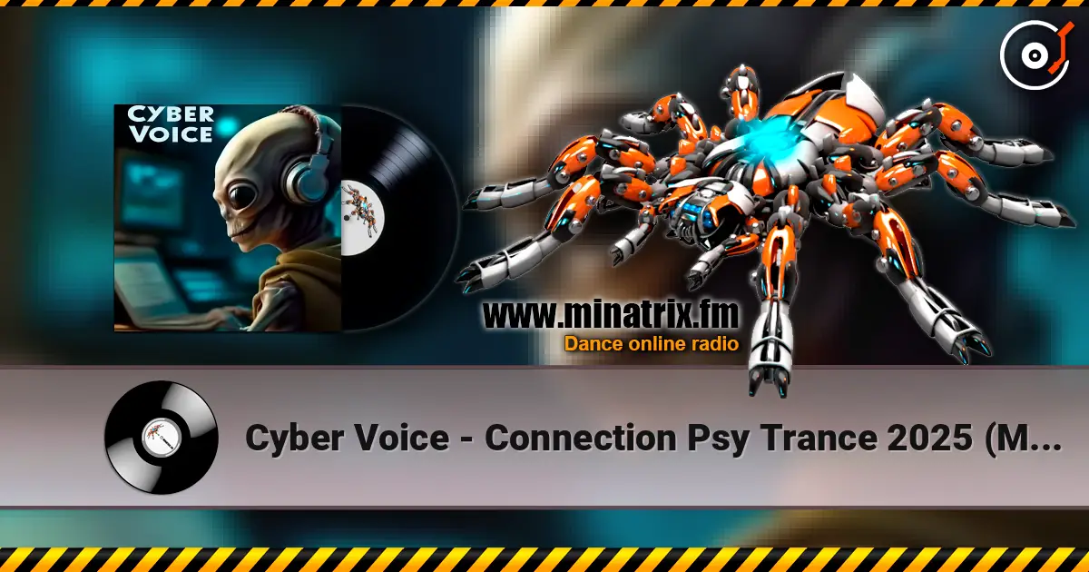 Cyber Voice - Connection Psy Trance 2025 (Mix) écouter en ligne en haute qualité | Minatrix.FM