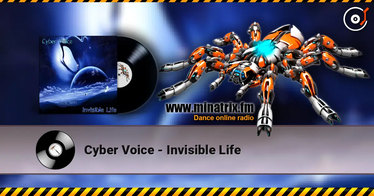 Cyber Voice - Invisible Life écouter en ligne en haute qualité | Minatrix.FM