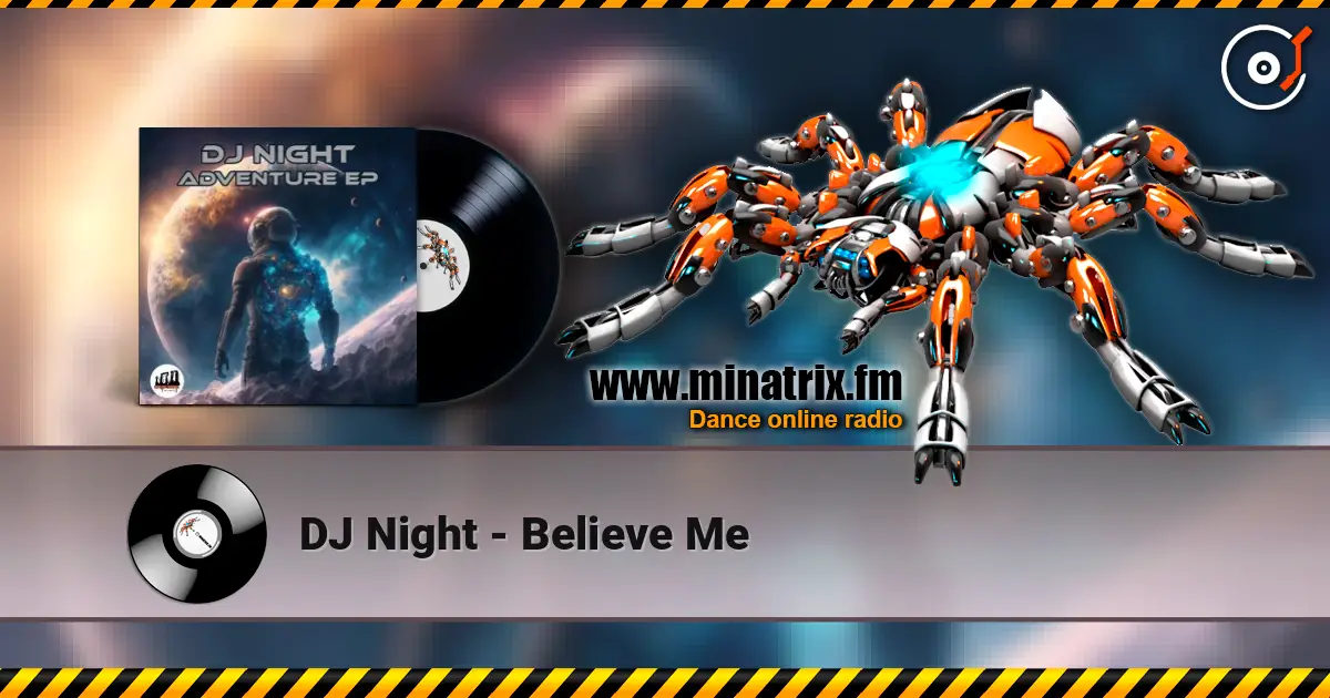 DJ Night - Believe Me écouter en ligne en haute qualité | Minatrix.FM