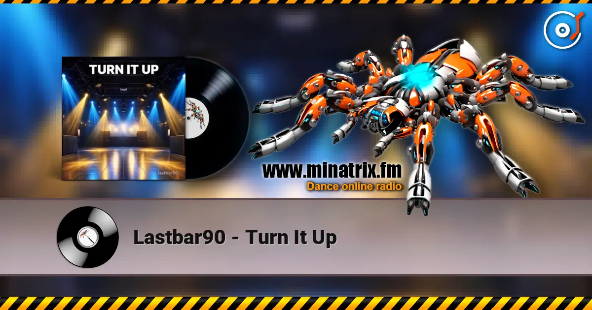 Lastbar90 - Turn It Up écouter en ligne en haute qualité | Minatrix.FM
