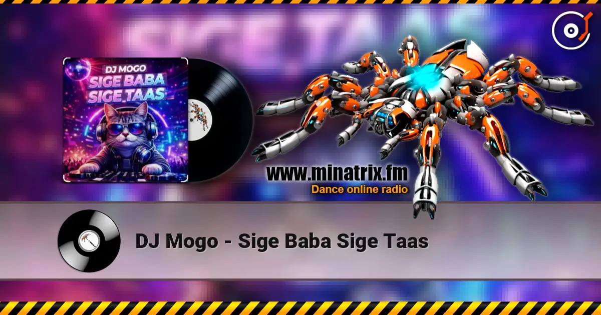 DJ Mogo - Sige Baba Sige Taas écouter en ligne en haute qualité | Minatrix.FM