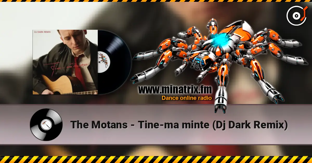 The Motans - Tine-ma minte (Dj Dark Remix) écouter en ligne en haute qualité | Minatrix.FM