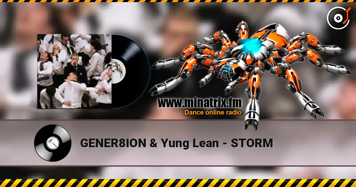 GENER8ION & Yung Lean - STORM écouter en ligne en haute qualité | Minatrix.FM