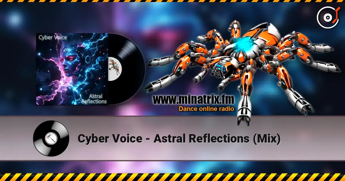 Cyber Voice - Astral Reflections (Mix) écouter en ligne en haute qualité | Minatrix.FM