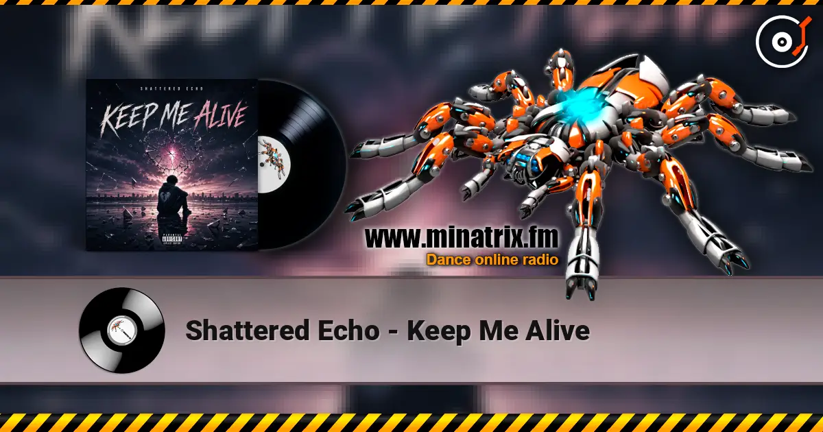 Shattered Echo - Keep Me Alive écouter en ligne en haute qualité | Minatrix.FM