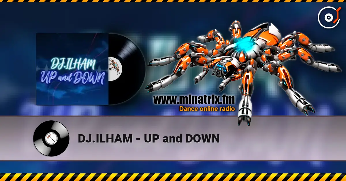 DJ.ILHAM - UP and DOWN écouter en ligne en haute qualité | Minatrix.FM