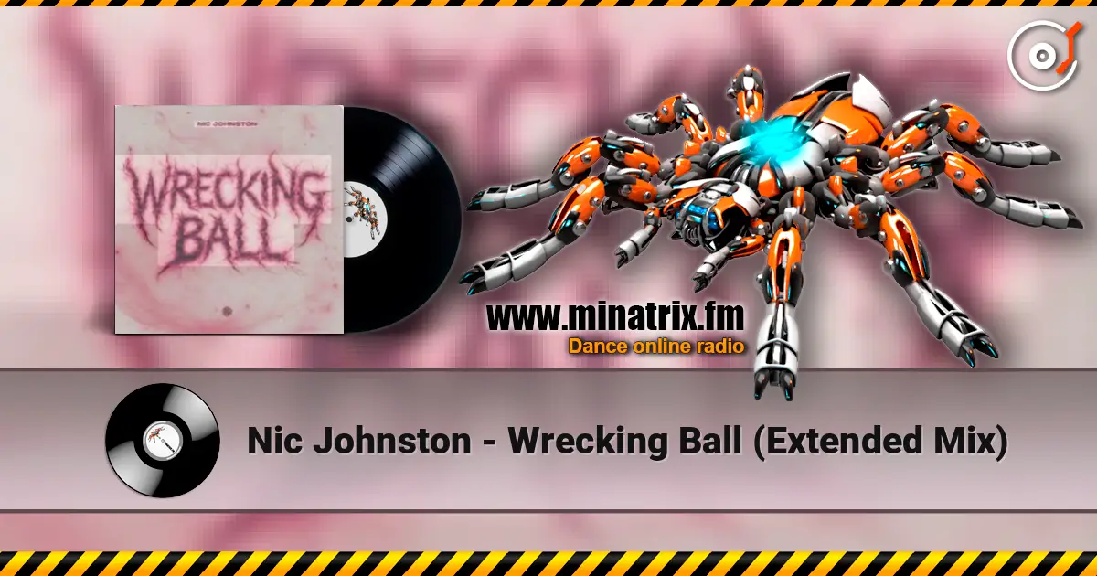 Nic Johnston - Wrecking Ball (Extended Mix) écouter en ligne en haute qualité | Minatrix.FM