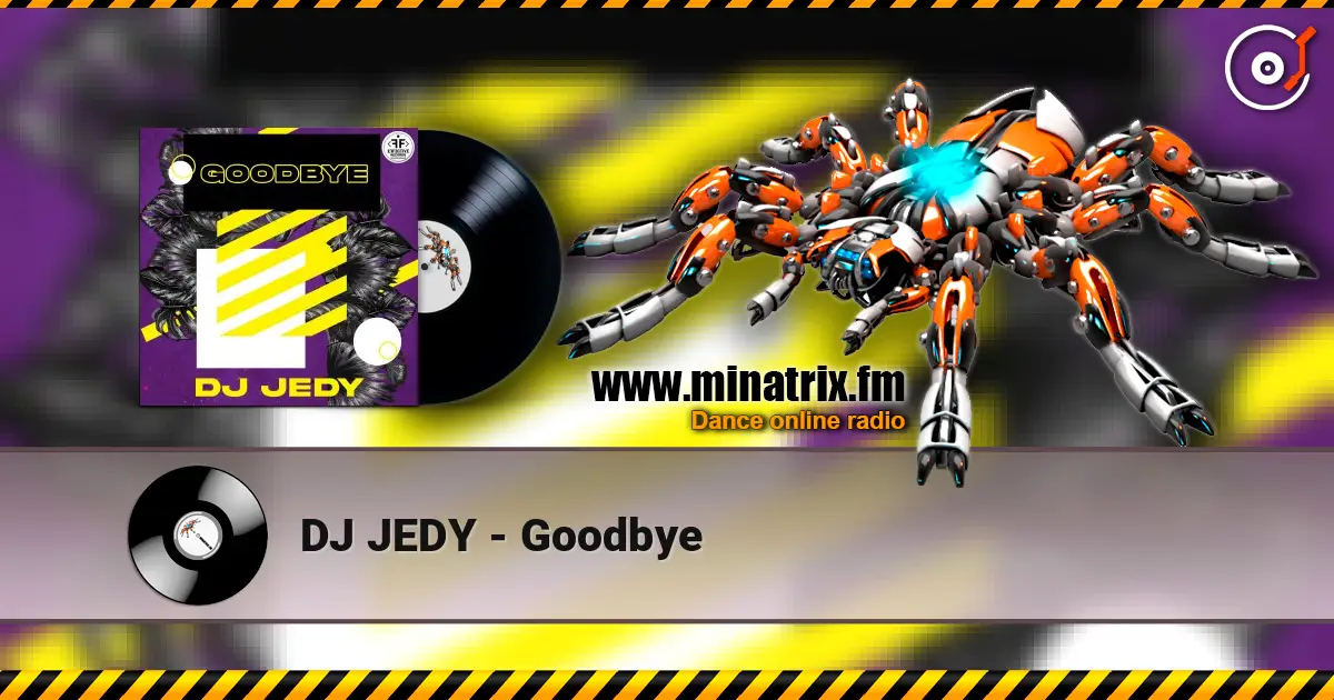 DJ JEDY - Goodbye écouter en ligne en haute qualité | Minatrix.FM