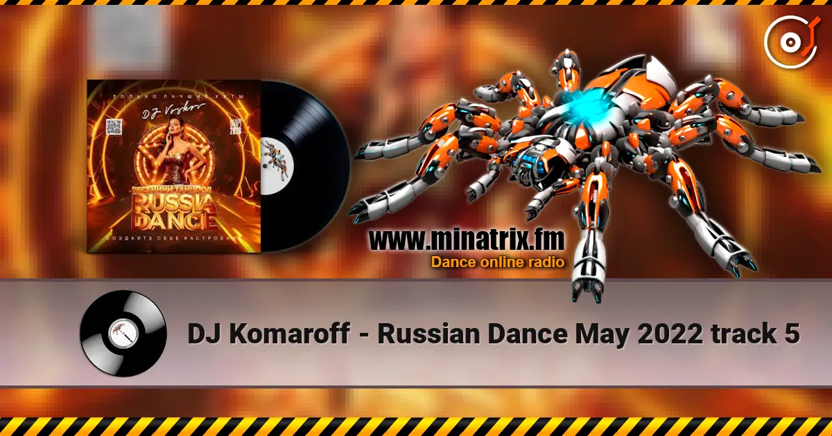 DJ Komaroff - Russian Dance May 2022 track 5 écouter en ligne en haute qualité | Minatrix.FM