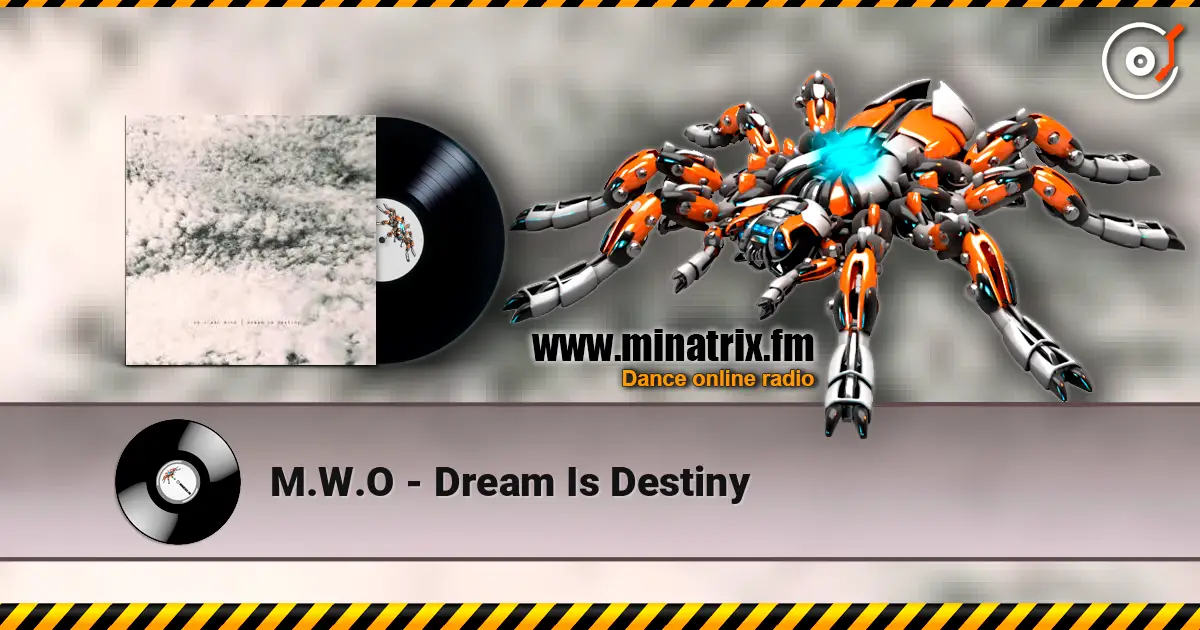 M.W.O - Dream Is Destiny écouter en ligne en haute qualité | Minatrix.FM