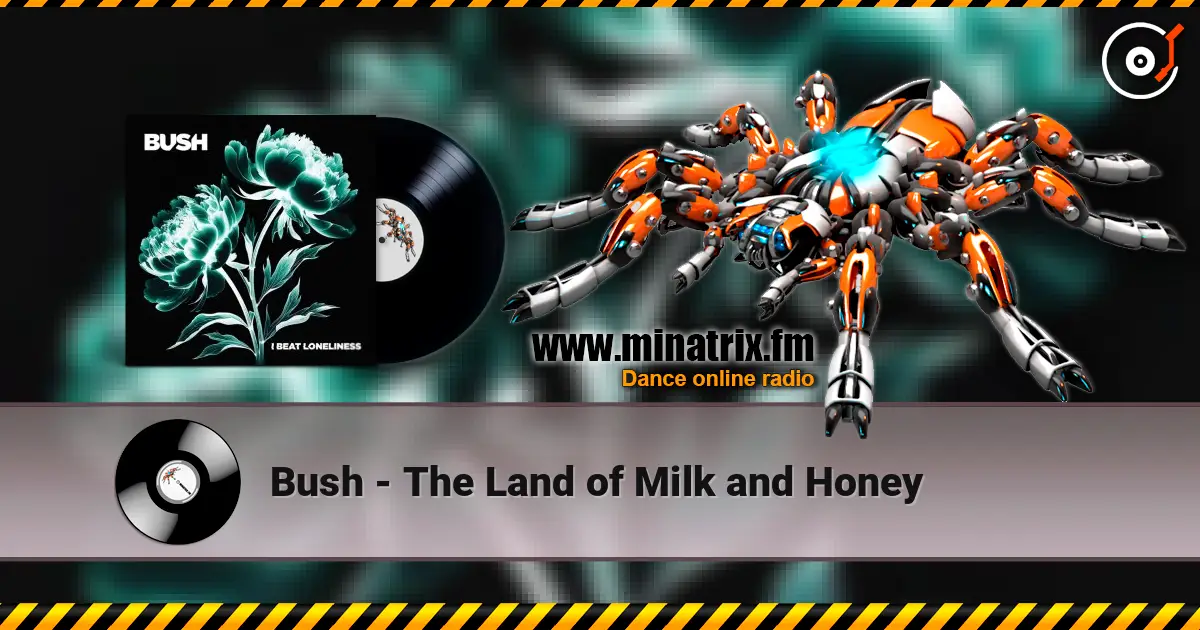 Bush - The Land of Milk and Honey écouter en ligne en haute qualité | Minatrix.FM