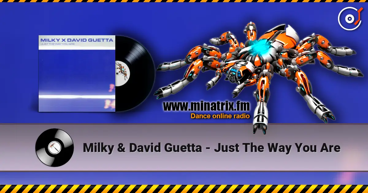 Milky & David Guetta - Just The Way You Are écouter en ligne en haute qualité | Minatrix.FM