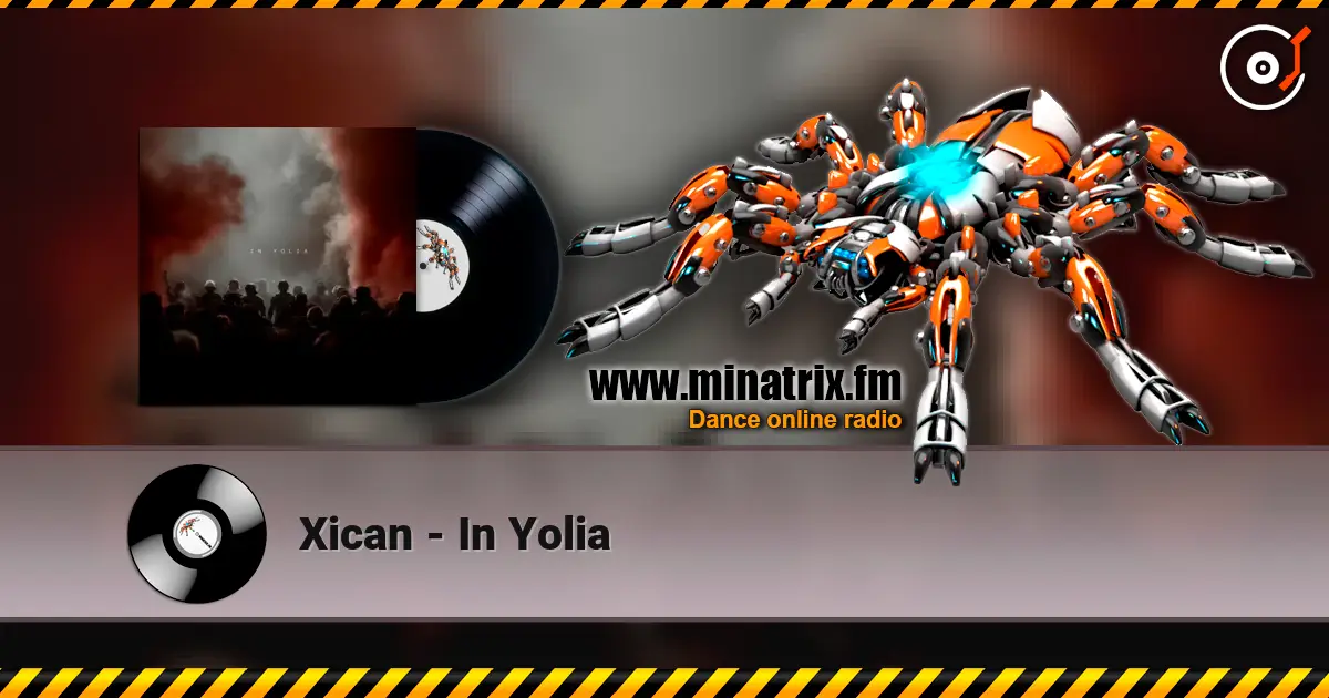 Xican - In Yolia écouter en ligne en haute qualité | Minatrix.FM