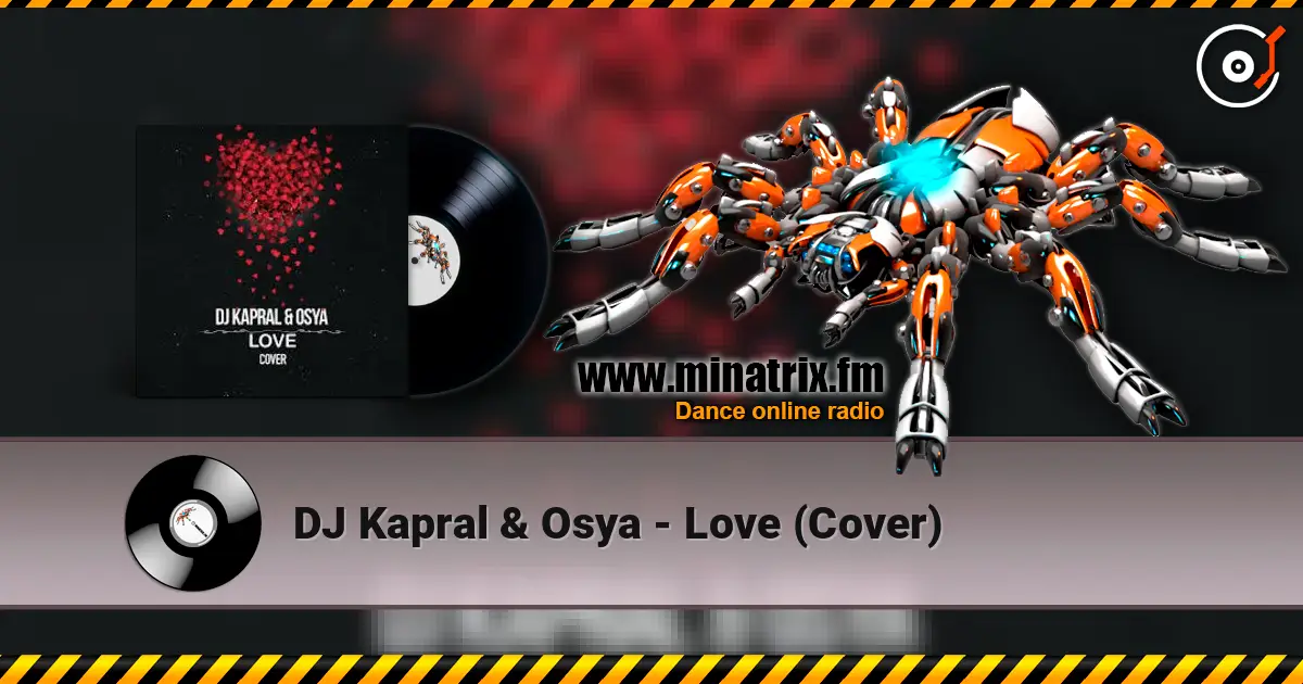 DJ Kapral & Osya - Love (Cover) écouter en ligne en haute qualité | Minatrix.FM
