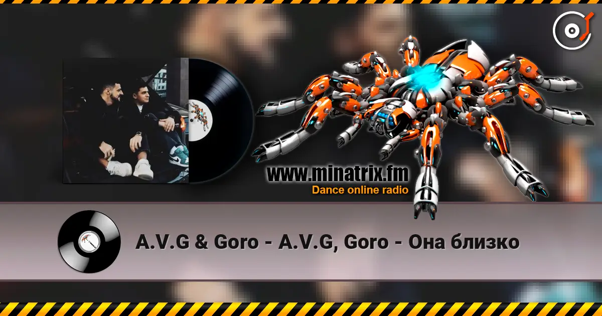 A.V.G & Goro - A.V.G, Goro - Она близко écouter en ligne en haute qualité | Minatrix.FM