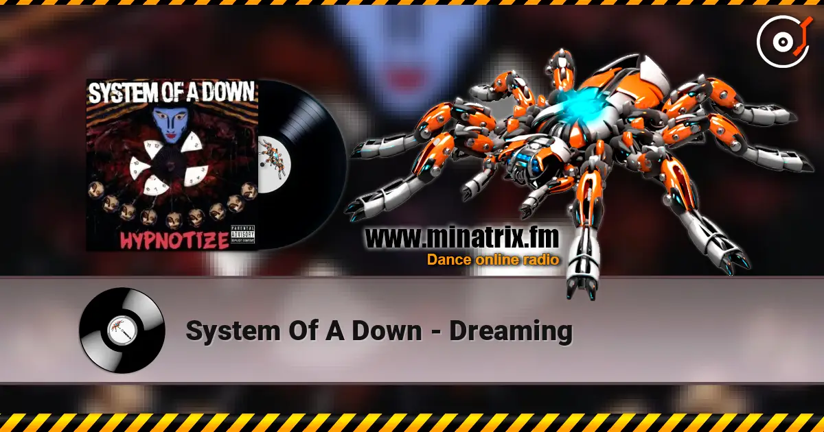 System Of A Down - Dreaming écouter en ligne en haute qualité | Minatrix.FM