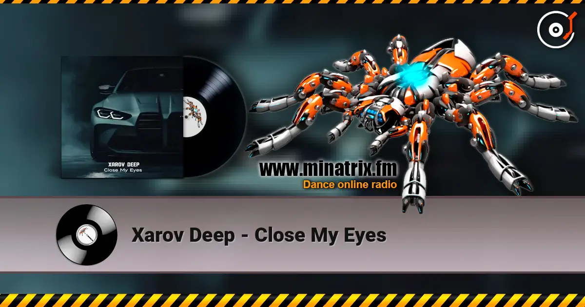 Xarov Deep - Close My Eyes écouter en ligne en haute qualité | Minatrix.FM