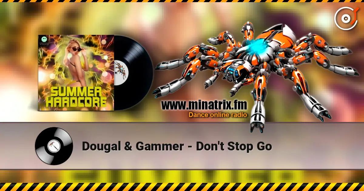 Dougal & Gammer - Don't Stop Go écouter en ligne en haute qualité | Minatrix.FM