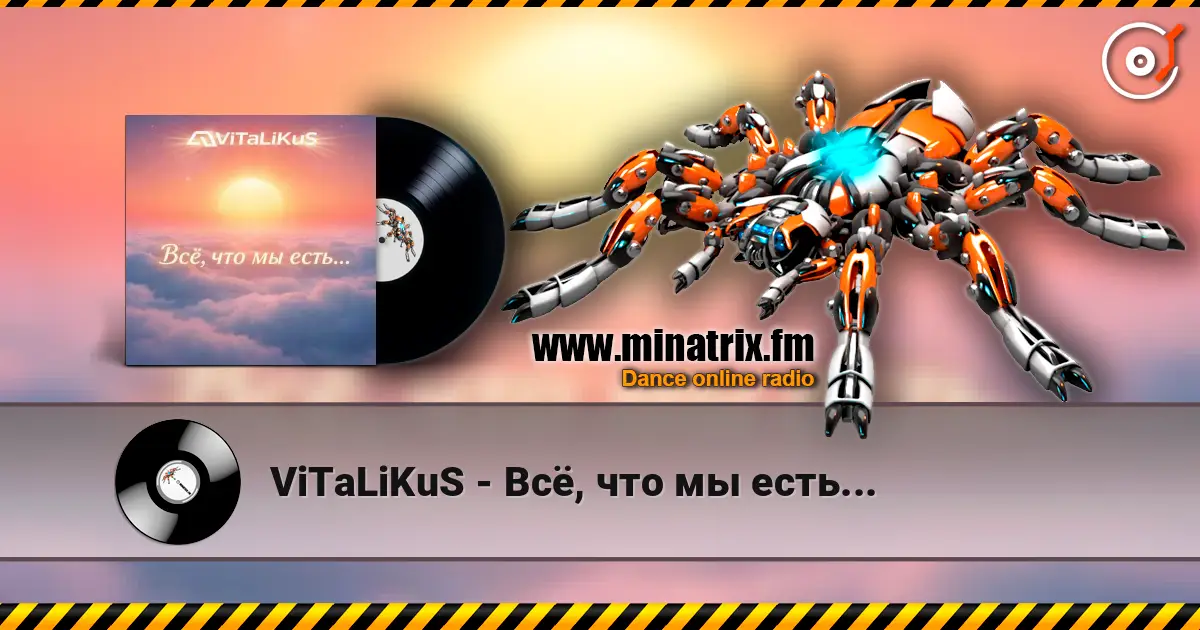 ViTaLiKuS - Всё, что мы есть... écouter en ligne en haute qualité | Minatrix.FM