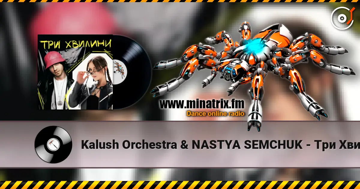 Kalush Orchestra & NASTYA SEMCHUK - Три Хвилини (KARMV REMIX) écouter en ligne en haute qualité | Minatrix.FM