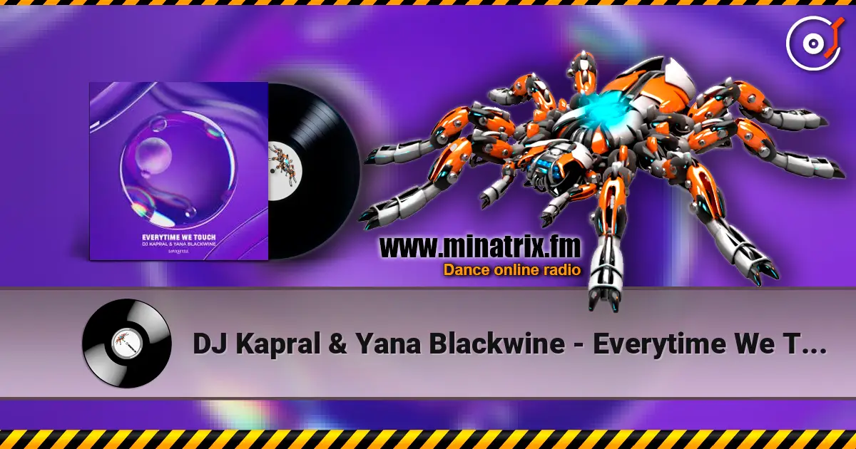 DJ Kapral & Yana Blackwine - Everytime We Touch écouter en ligne en haute qualité | Minatrix.FM
