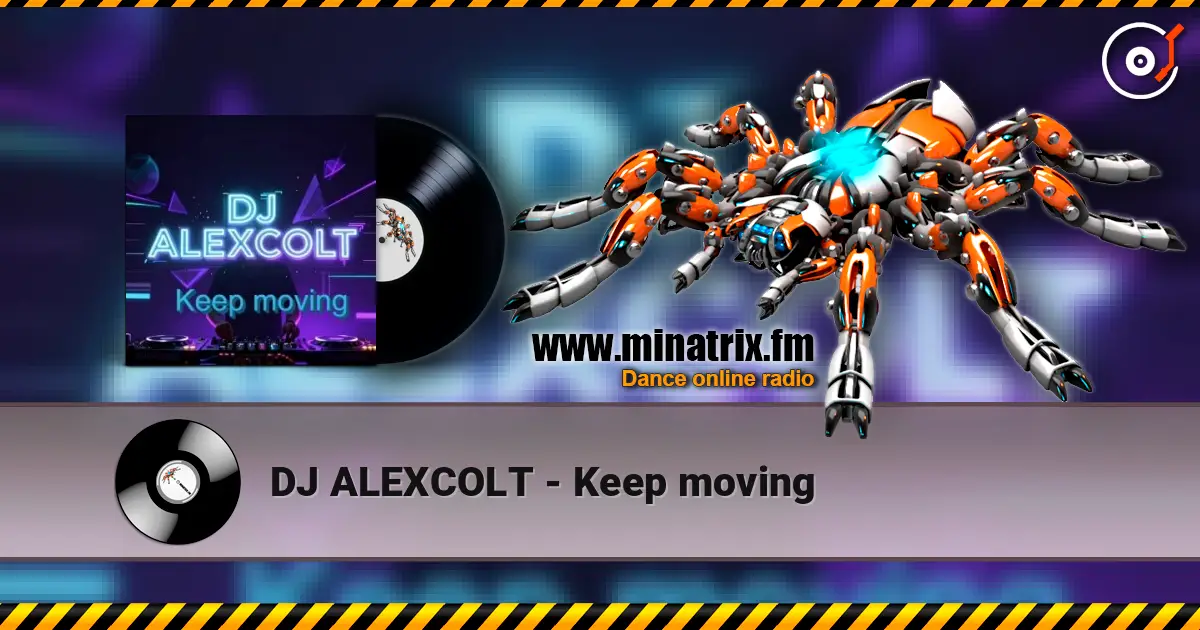 DJ ALEXCOLT - Keep moving écouter en ligne en haute qualité | Minatrix.FM