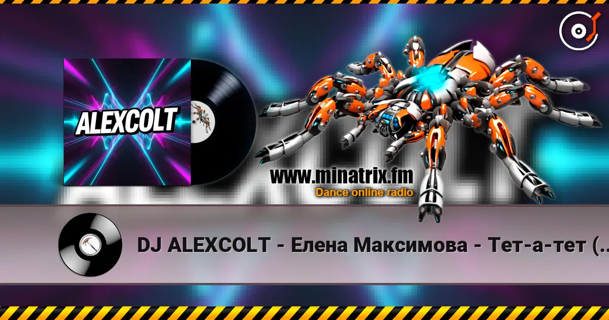DJ ALEXCOLT - Елена Максимова - Тет-а-тет  (ALEXCOLT remix) écouter en ligne en haute qualité | Minatrix.FM