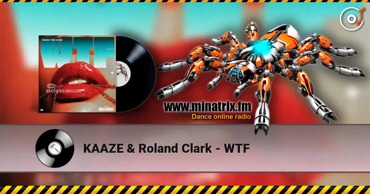 KAAZE & Roland Clark - WTF écouter en ligne en haute qualité | Minatrix.FM