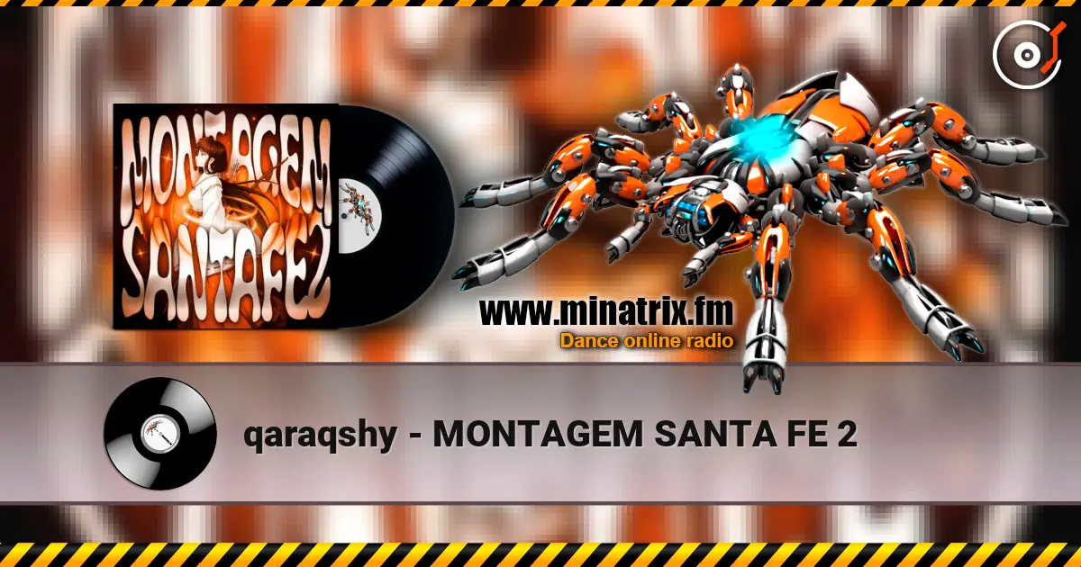 qaraqshy - MONTAGEM SANTA FE 2 écouter en ligne en haute qualité | Minatrix.FM