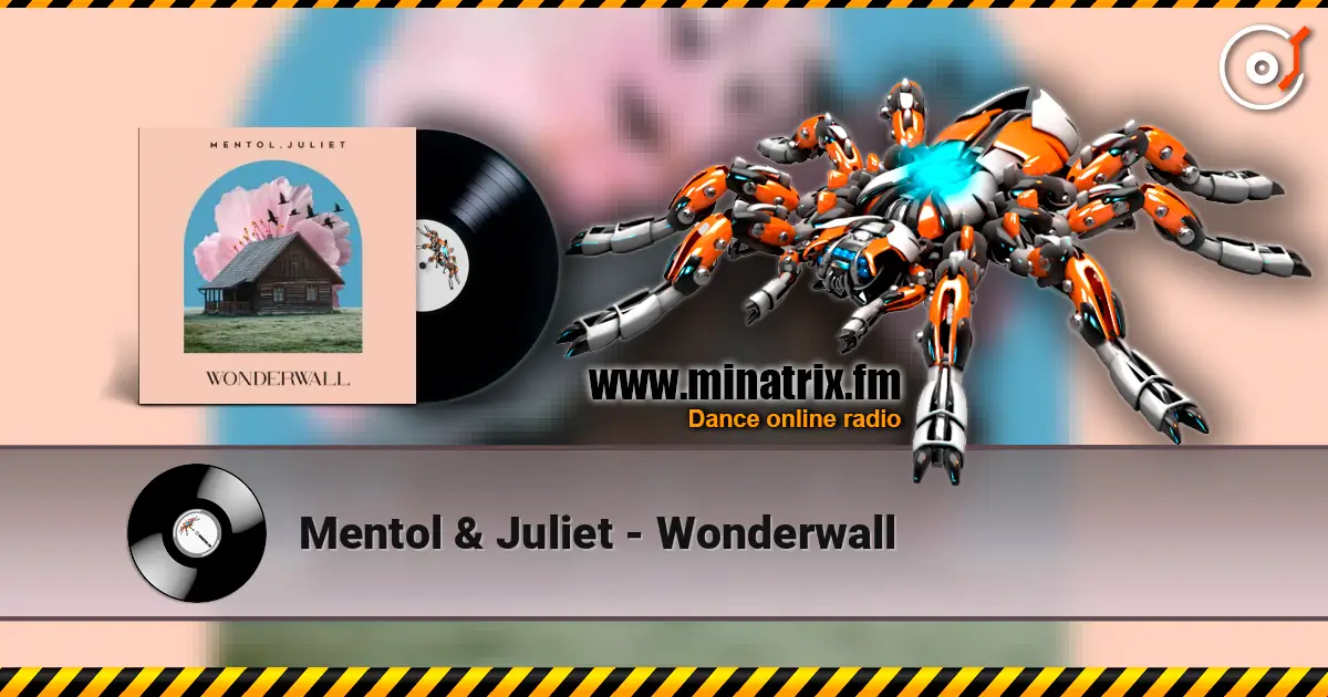 Mentol & Juliet - Wonderwall écouter en ligne en haute qualité | Minatrix.FM