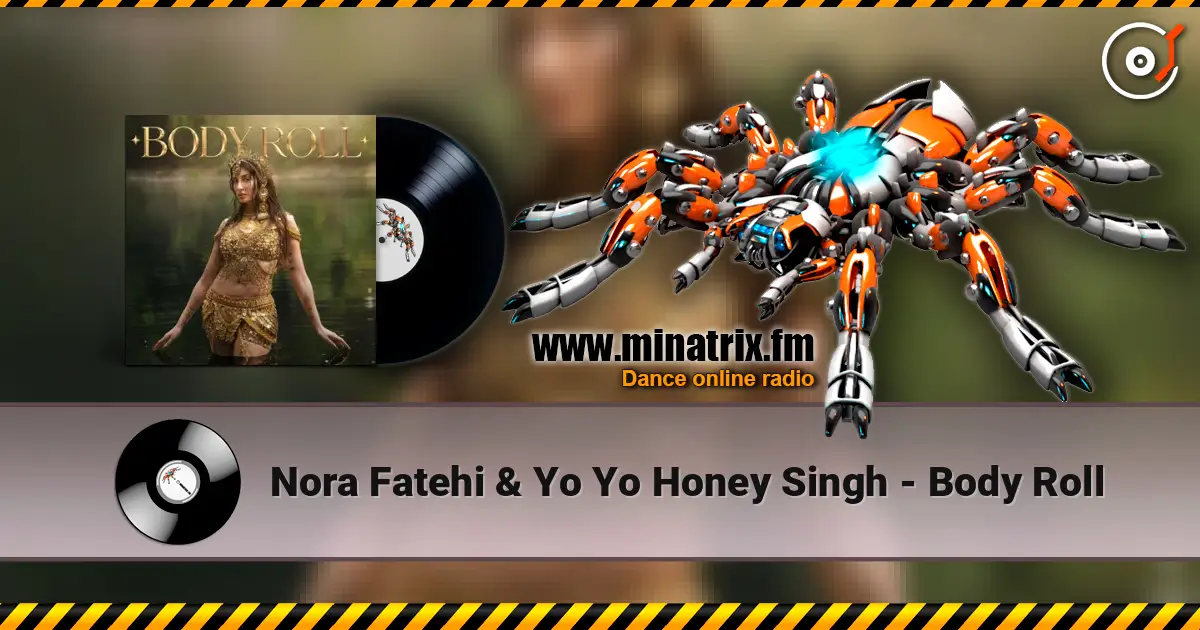 Nora Fatehi & Yo Yo Honey Singh - Body Roll écouter en ligne en haute qualité | Minatrix.FM
