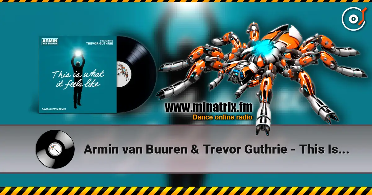 Armin van Buuren & Trevor Guthrie - This Is What It Feels Like (David Guetta Remix) écouter en ligne en haute qualité | Minatrix.FM