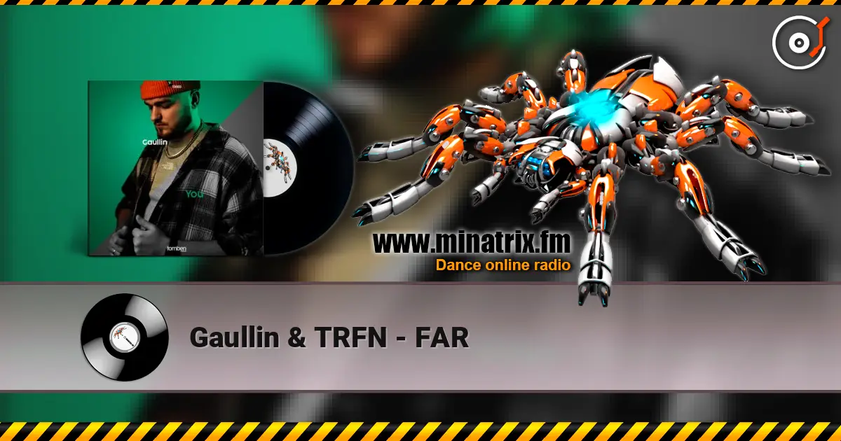 Gaullin & TRFN - FAR écouter en ligne en haute qualité | Minatrix.FM