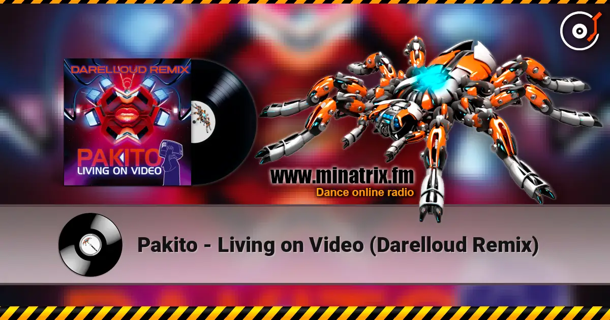 Pakito - Living on Video (Darelloud Remix) écouter en ligne en haute qualité | Minatrix.FM