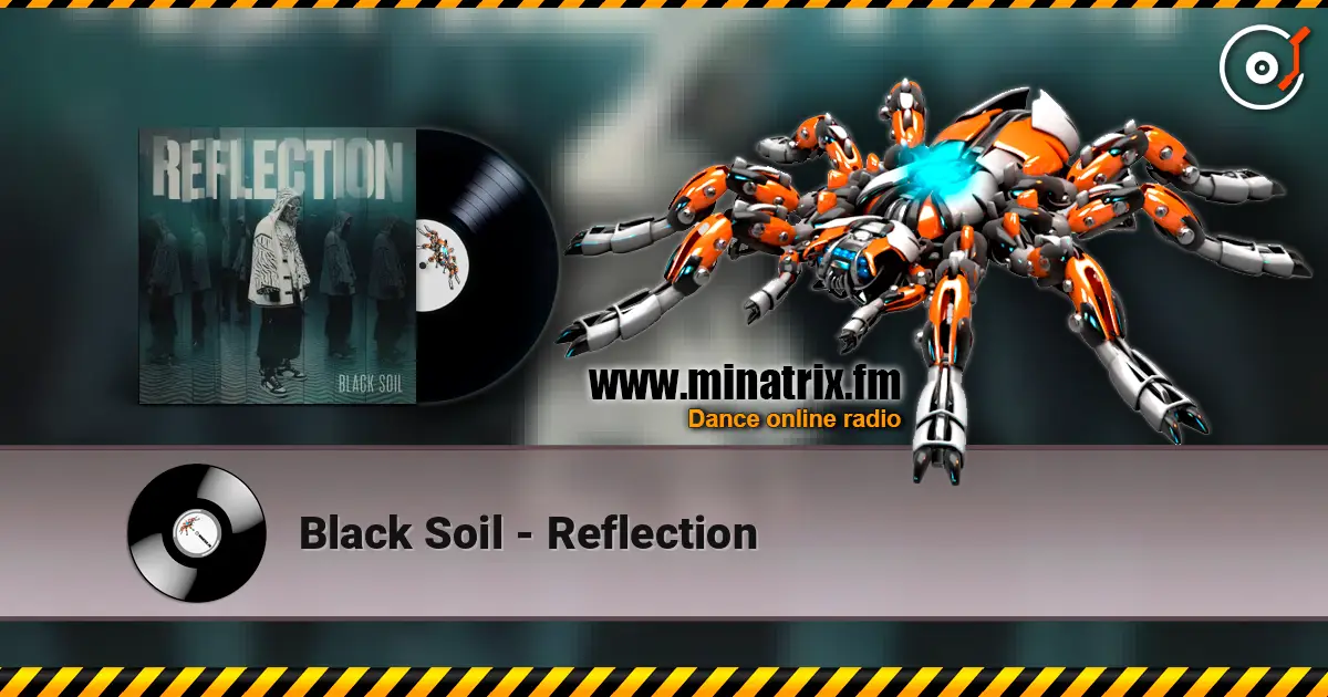 Black Soil - Reflection écouter en ligne en haute qualité | Minatrix.FM