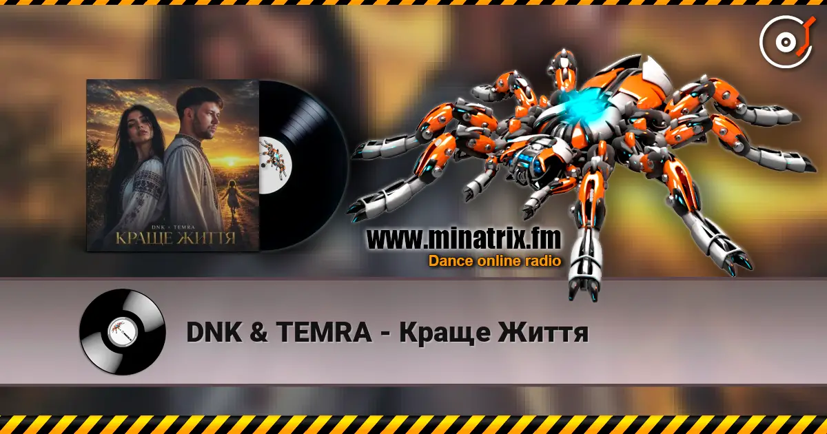 DNK & TEMRA - Краще Життя écouter en ligne en haute qualité | Minatrix.FM