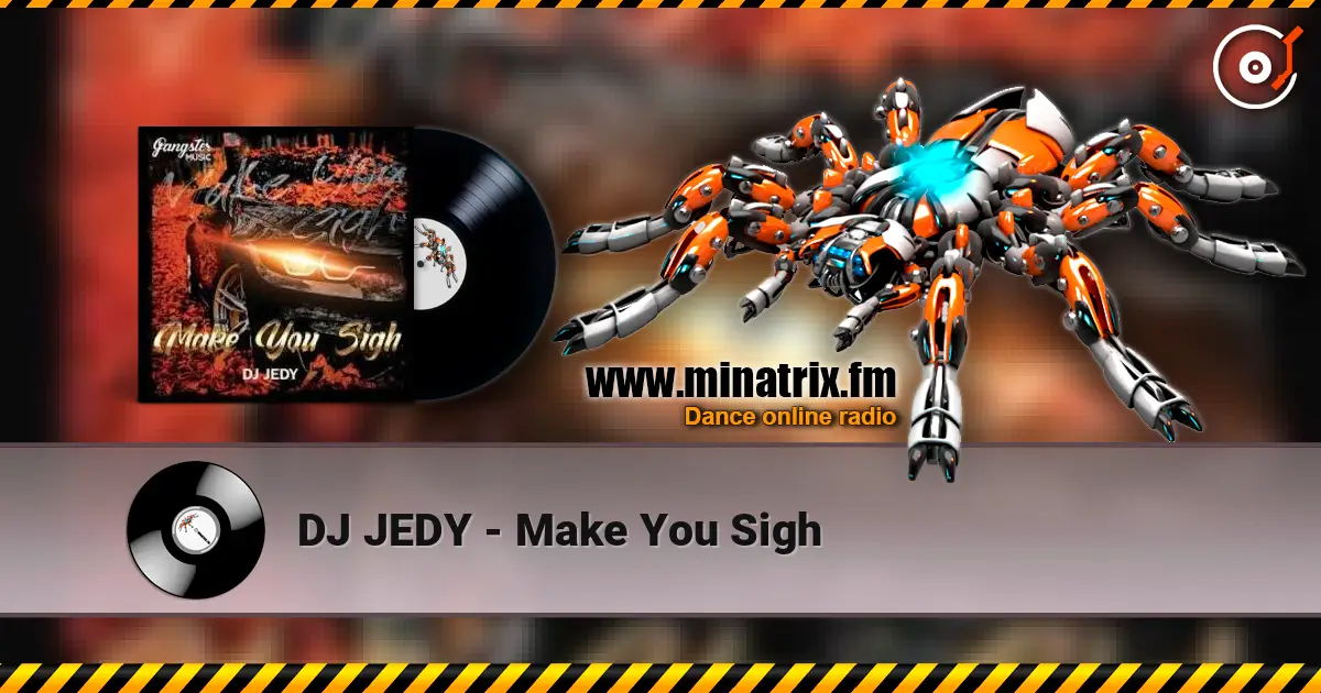 DJ JEDY - Make You Sigh écouter en ligne en haute qualité | Minatrix.FM
