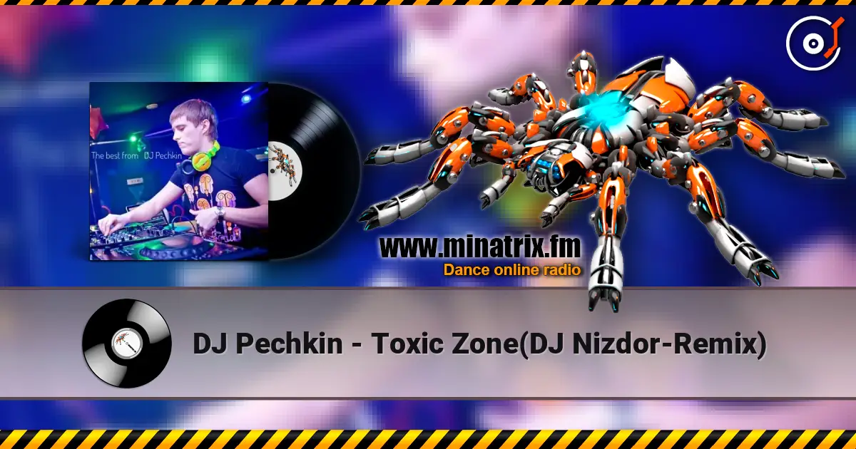 DJ Pechkin - Toxic Zone(DJ Nizdor-Remix) écouter en ligne en haute qualité | Minatrix.FM