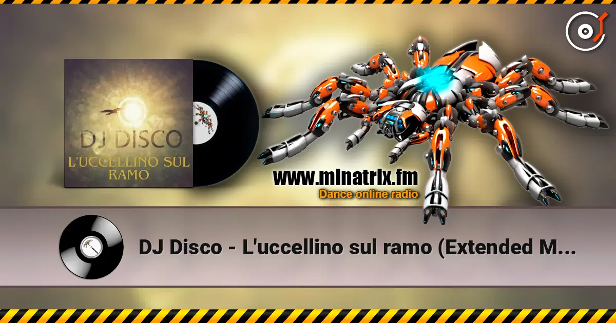 DJ Disco - L'uccellino sul ramo (Extended Mix) écouter en ligne en haute qualité | Minatrix.FM