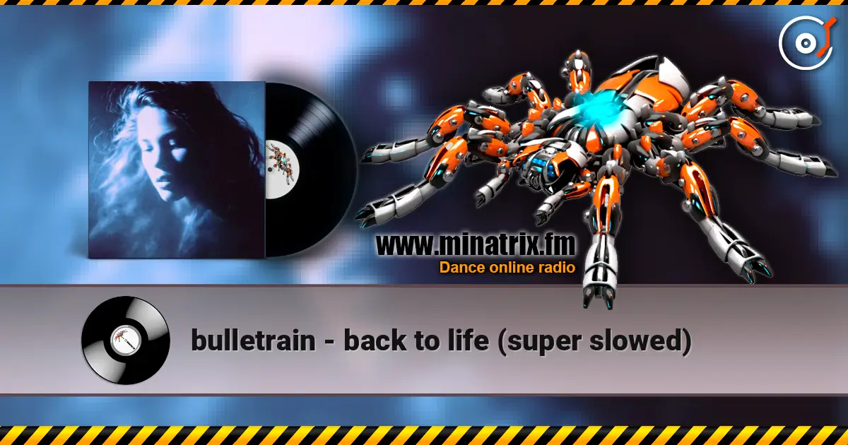 bulletrain - back to life (super slowed) écouter en ligne en haute qualité | Minatrix.FM