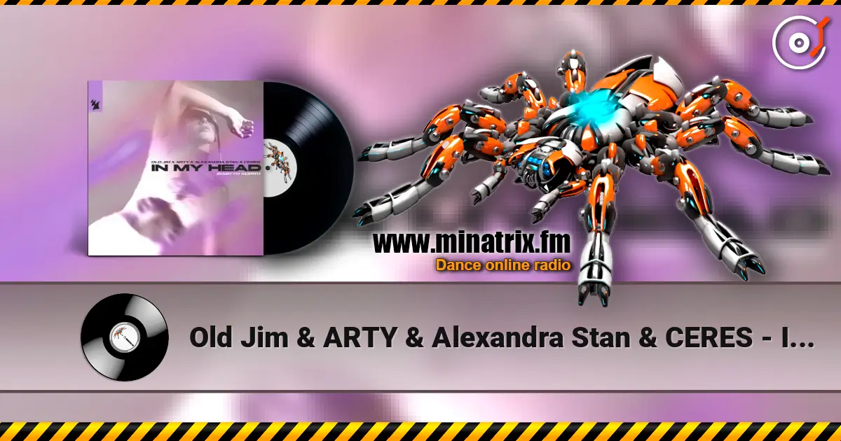 Old Jim & ARTY & Alexandra Stan & CERES - In My Head (Baby I'm Sorry) écouter en ligne en haute qualité | Minatrix.FM