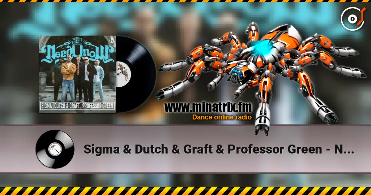 Sigma & Dutch & Graft & Professor Green - NEED U NOW écouter en ligne en haute qualité | Minatrix.FM