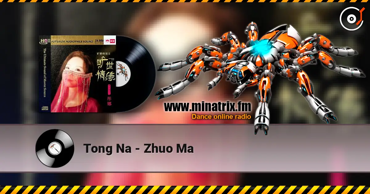 Tong Na - Zhuo Ma écouter en ligne en haute qualité | Minatrix.FM