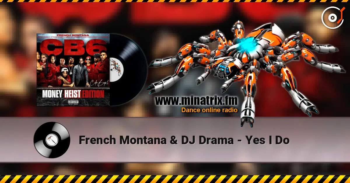 French Montana & DJ Drama - Yes I Do écouter en ligne en haute qualité | Minatrix.FM