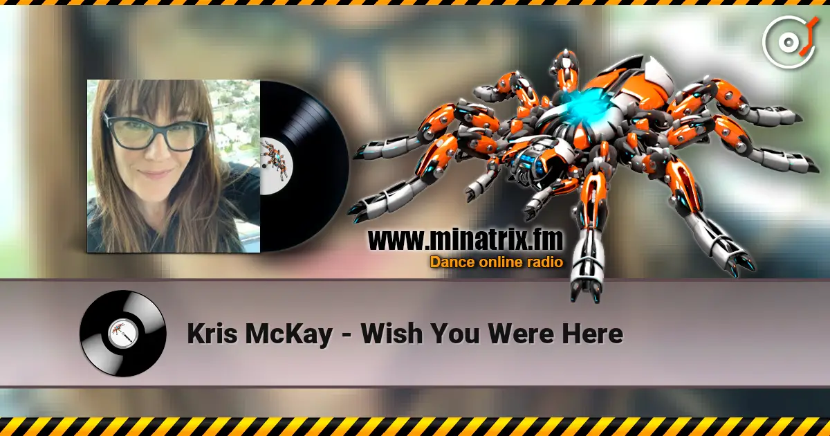 Kris McKay - Wish You Were Here écouter en ligne en haute qualité | Minatrix.FM