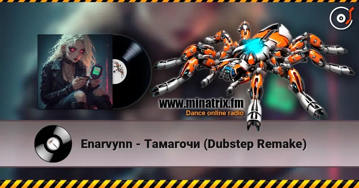 Enarvynn - Тамагочи (Dubstep Remake) écouter en ligne en haute qualité | Minatrix.FM