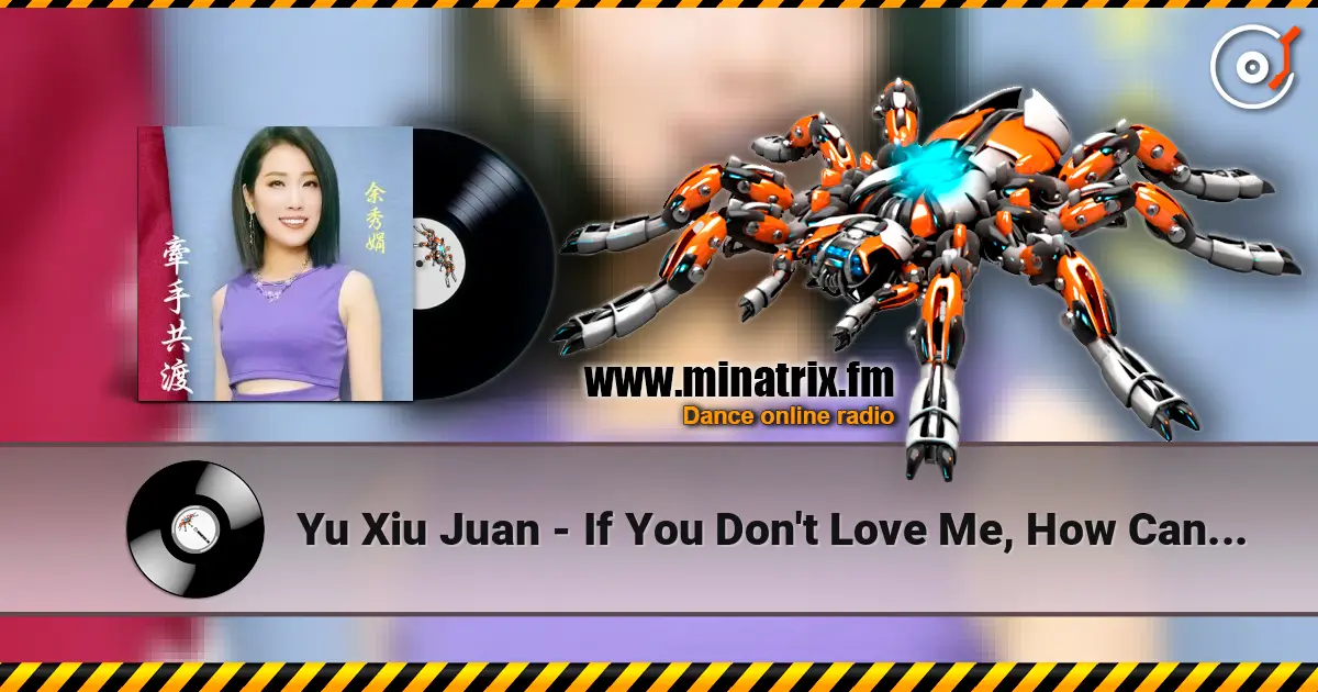 Yu Xiu Juan - If You Don't Love Me, How Can I Live écouter en ligne en haute qualité | Minatrix.FM